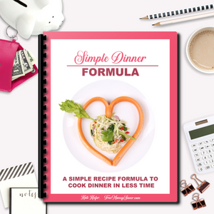 Simple Dinner Formula Guide - Make Dinner As Simple As:  A + B + C = Dinner!